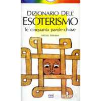 Dizionario dell' esoterismo. Le cinquanta parole chiave.