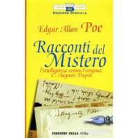 Racconti del Mistero. L'intelligenza contro l'enigma: C.Auguste Dupin.
