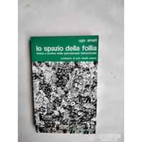 LO SPAZIO DELLA FOLLIA - TEORIA E PRATICA DELLA PSICOTERAPIA ISTITUZIONALE