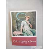 L'ETA' NEOCLASSICA A FAENZA 1780-1820